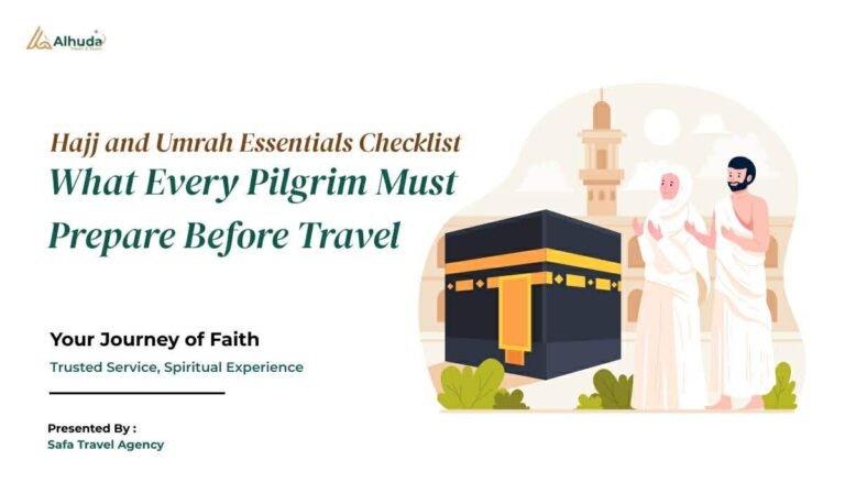 Hajj and Umrah Essentials Checklist: What Every Pilgrim Must Prepare Before Travel